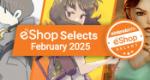 Feature: Nintendo Life eShop Selects (February 2025)