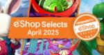 Feature: Nintendo Life eShop Selects (April 2025)
