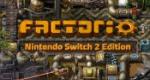 Factorio - Nintendo Switch 2 Edition Announced, Free Upgrade For Existing Owners