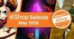 Feature: Nintendo Life eShop Selects (May 2026)