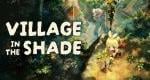 Village in the Shade gets Nintendo Switch 2 and Switch release date