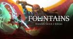 Fountains just got a Nintendo Switch 2 Edition, includes 120 FPS support
