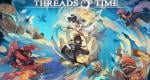 Threads of Time confirmed for Nintendo Switch 2 and Switch